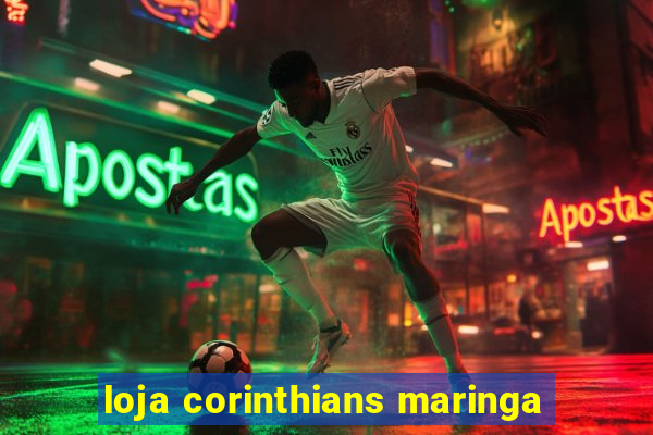 loja corinthians maringa